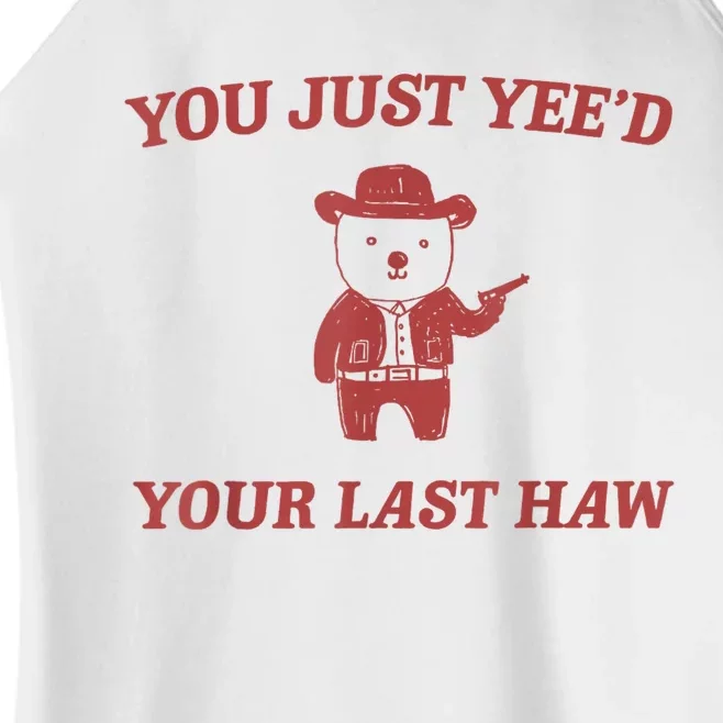 You Just Yeed Your Last Haw Funny Bear Cowboy Meme Women’s Perfect Tri Rocker Tank