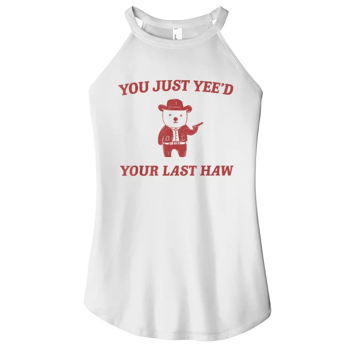 You Just Yeed Your Last Haw Funny Bear Cowboy Meme Women’s Perfect Tri Rocker Tank