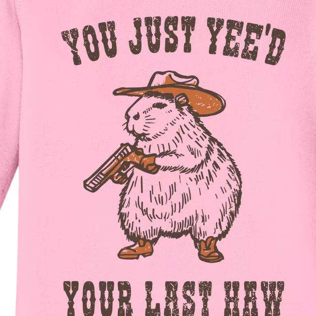 You Just YeeD Your Last Haw Baby Long Sleeve Bodysuit