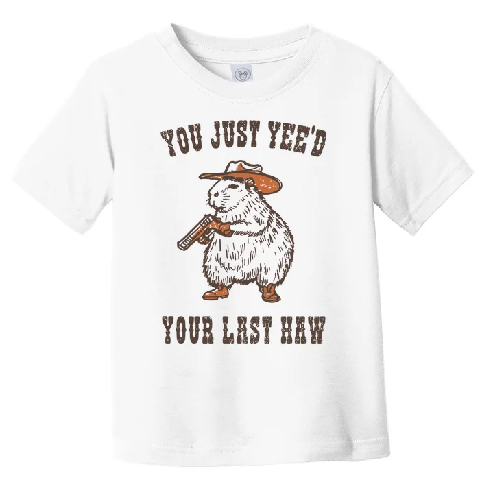 You Just YeeD Your Last Haw Toddler T-Shirt