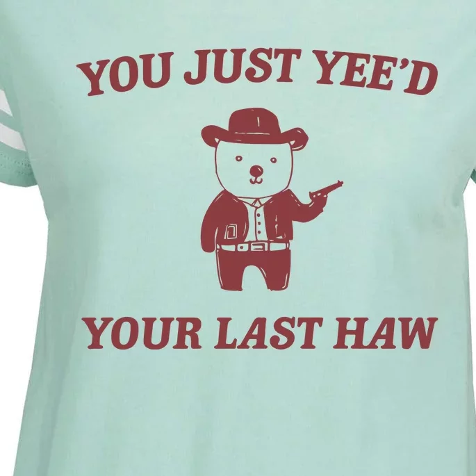 You Just YeeD Your Last Haw Enza Ladies Jersey Football T-Shirt