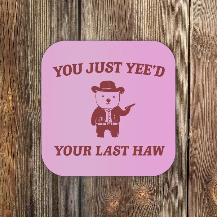 You Just YeeD Your Last Haw Coaster