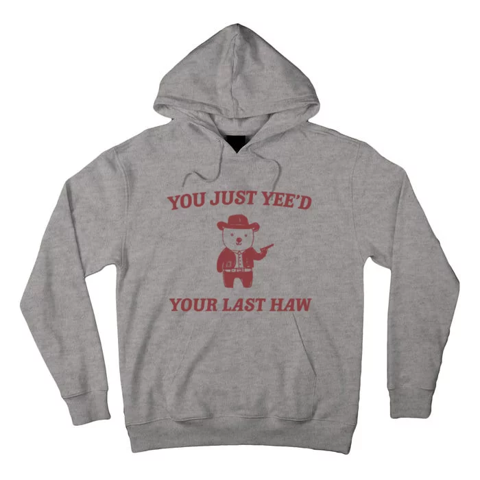 You Just YeeD Your Last Haw Tall Hoodie