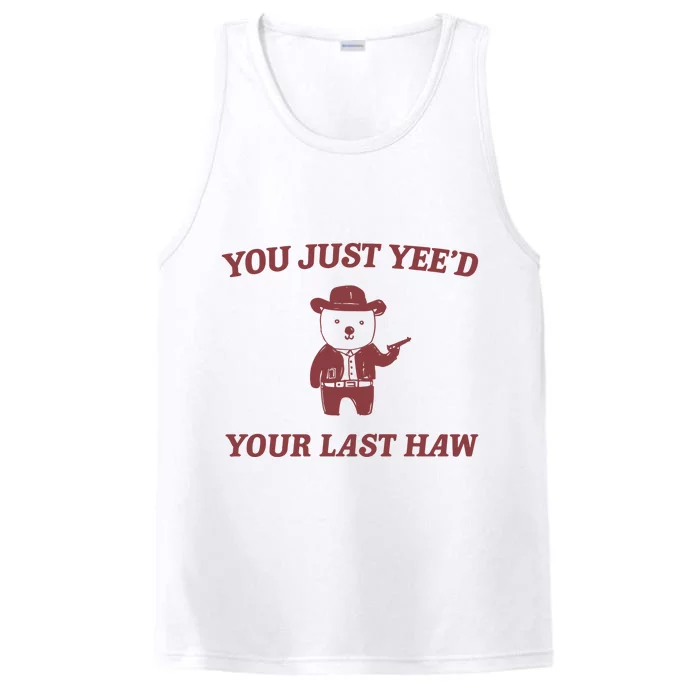 You Just YeeD Your Last Haw Performance Tank