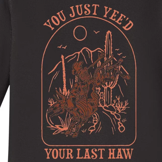 You Just YeeD Your Last Haw Western Halloween Baby Long Sleeve Bodysuit