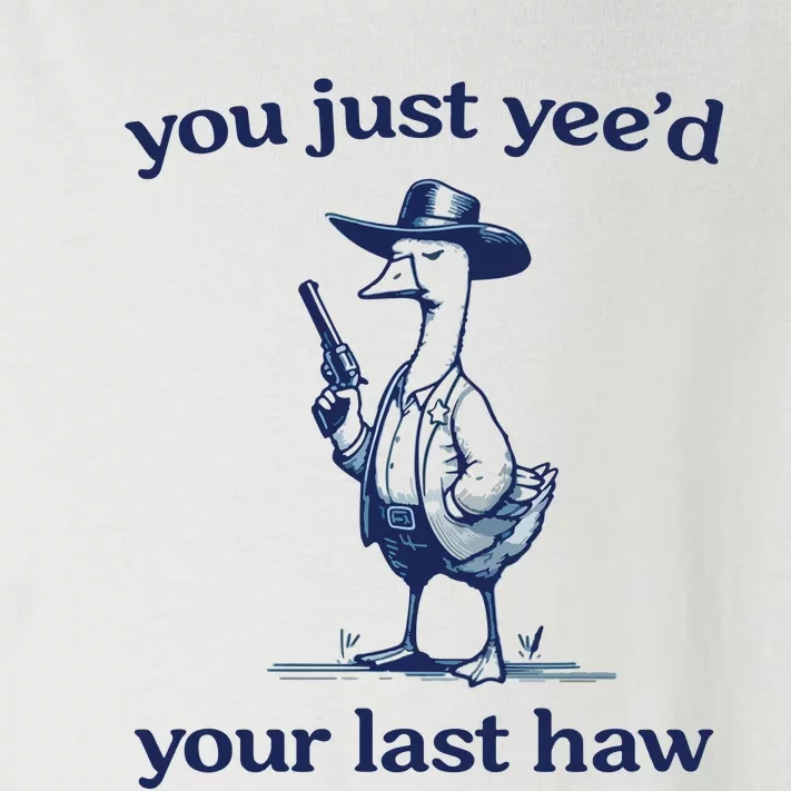 You Just Yeed Your Last Haw Silly Goose Toddler Long Sleeve Shirt