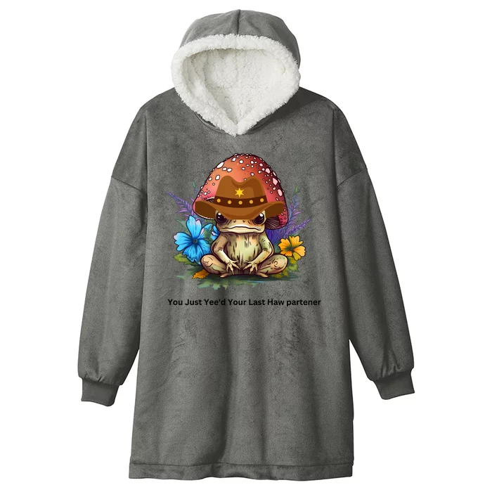 You Just Yeed Your Last Haw Partner. Cowboy Frog Meme Gift Idea. Hooded Wearable Blanket