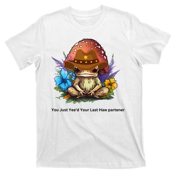 You Just Yeed Your Last Haw Partner. Cowboy Frog Meme Gift Idea. T-Shirt