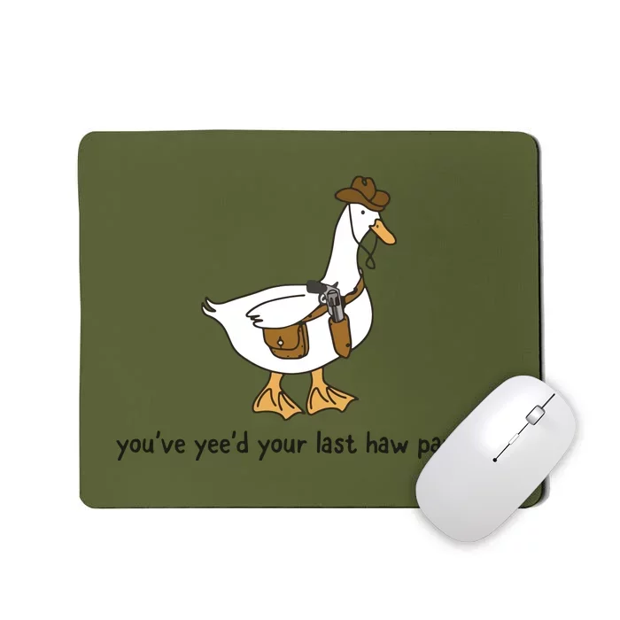 You Just YeeD Your Last Haw Mousepad