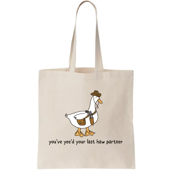 You Just YeeD Your Last Haw Tote Bag