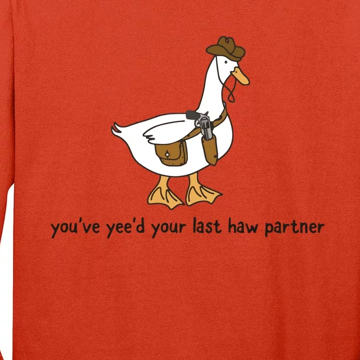 You Just YeeD Your Last Haw Tall Long Sleeve T-Shirt