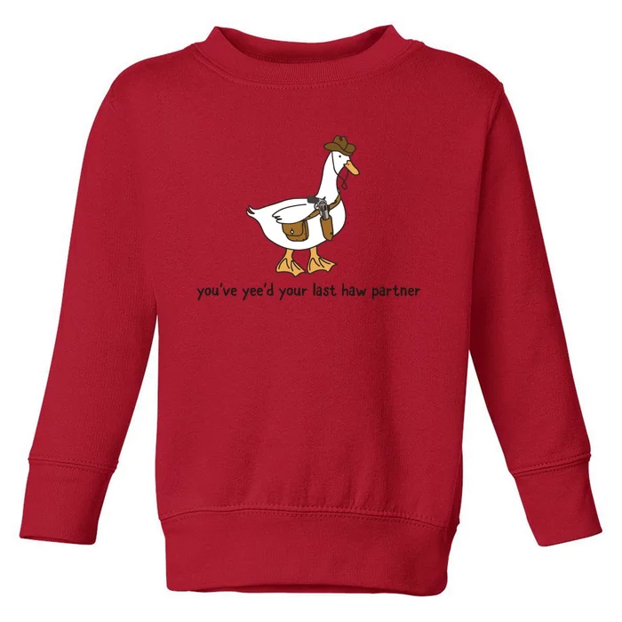 You Just YeeD Your Last Haw Toddler Sweatshirt