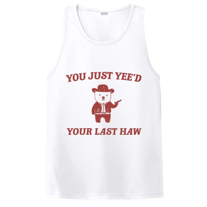 You Just YeeD Your Last Haw Performance Tank