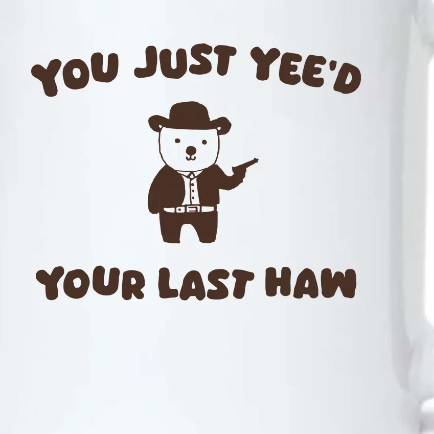 You Just YeeD Your Last Haw Black Color Changing Mug