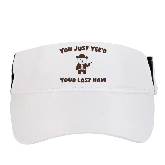 You Just YeeD Your Last Haw Adult Drive Performance Visor