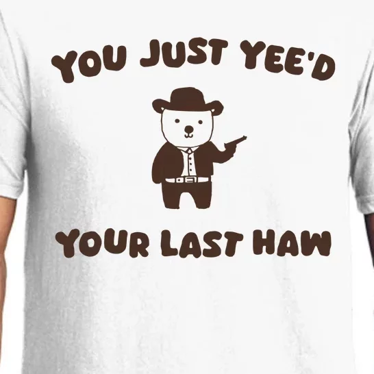 You Just YeeD Your Last Haw Pajama Set