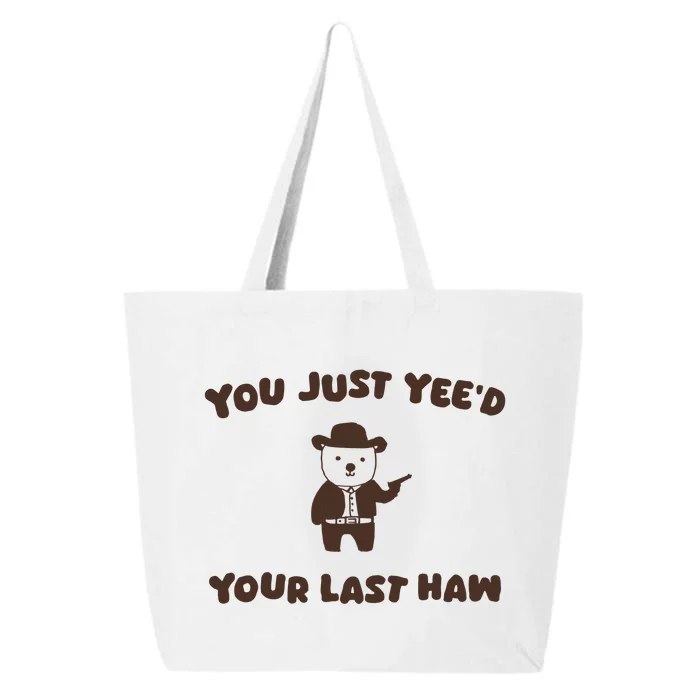 You Just YeeD Your Last Haw 25L Jumbo Tote