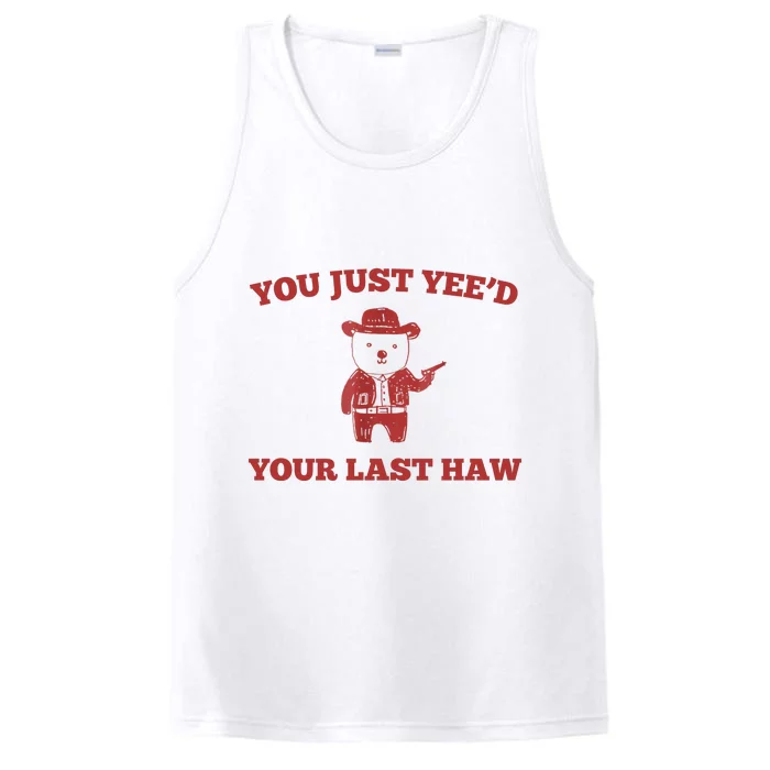 You Just YeeD Your Last Haw Funny Bear Cowboy Meme Performance Tank