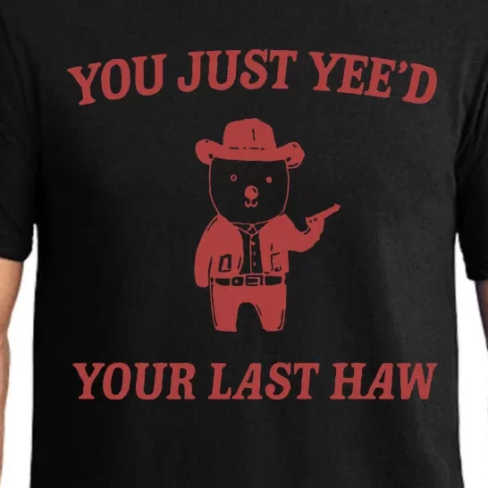 You Just YeeD Your Last Haw Pajama Set