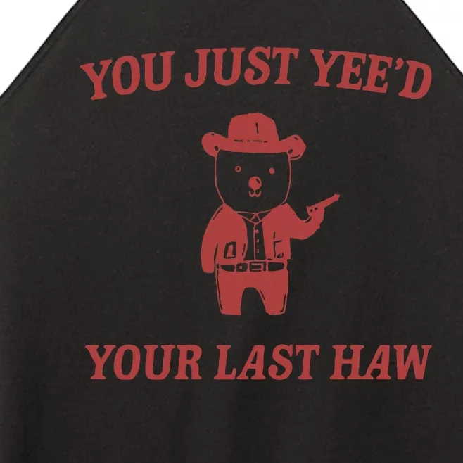 You Just YeeD Your Last Haw Women’s Perfect Tri Rocker Tank