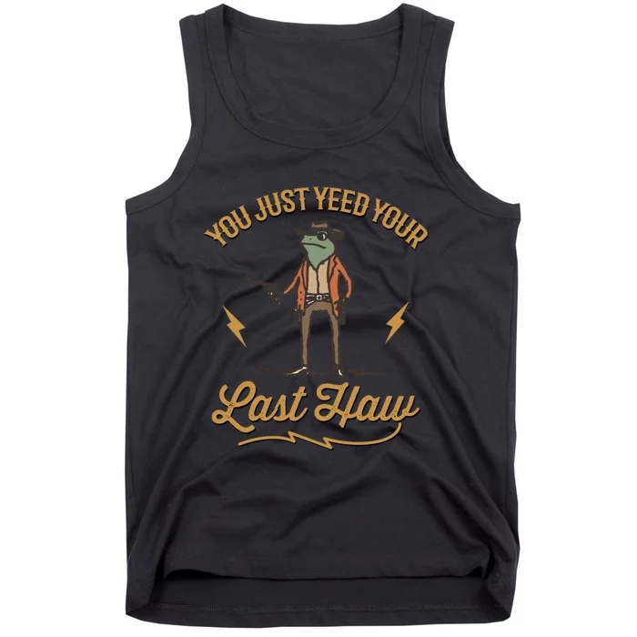 You Just Yeed Your Last Haw Tank Top