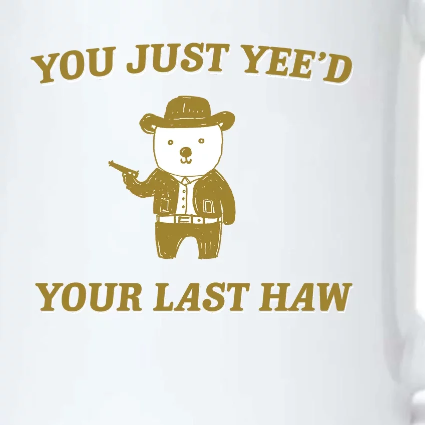 You Just YeeD Your Last Haw Black Color Changing Mug