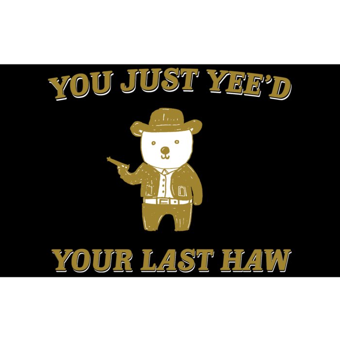 You Just YeeD Your Last Haw Bumper Sticker