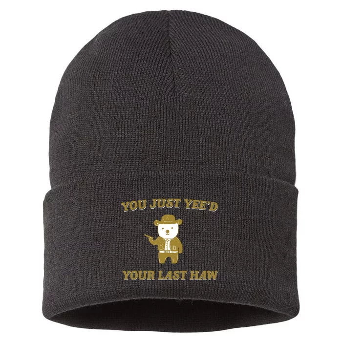 You Just YeeD Your Last Haw Sustainable Knit Beanie