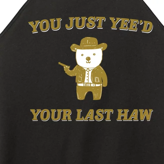 You Just YeeD Your Last Haw Women’s Perfect Tri Rocker Tank