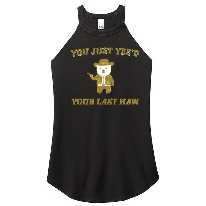 You Just YeeD Your Last Haw Women’s Perfect Tri Rocker Tank