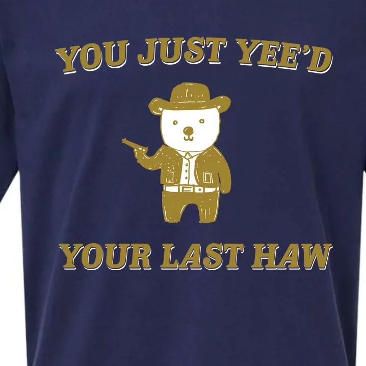 You Just YeeD Your Last Haw Sueded Cloud Jersey T-Shirt