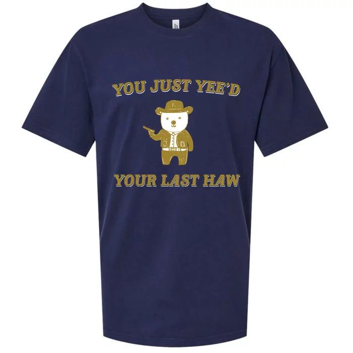 You Just YeeD Your Last Haw Sueded Cloud Jersey T-Shirt