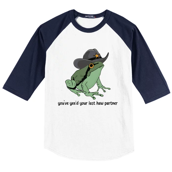 You Just Yeed Your Last Haw Funny Frog Baseball Sleeve Shirt