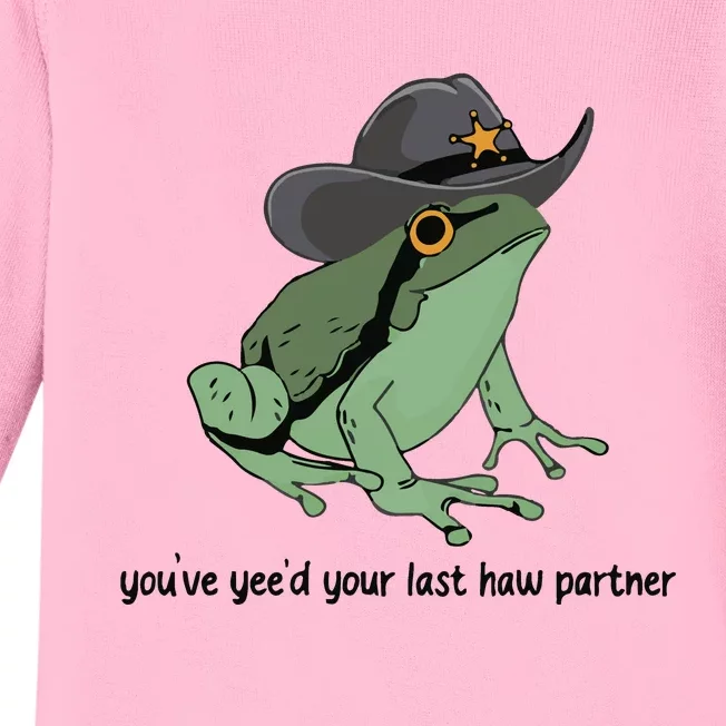 You Just Yeed Your Last Haw Funny Frog Baby Long Sleeve Bodysuit