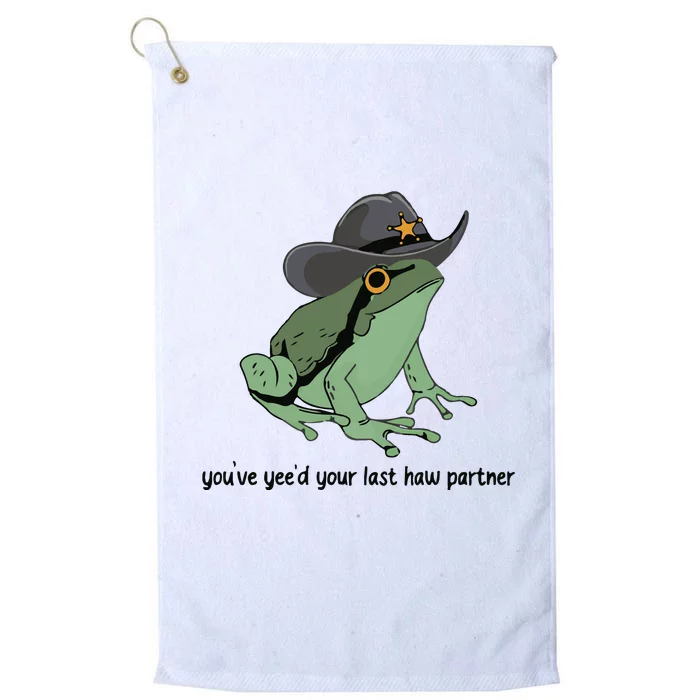 You Just Yeed Your Last Haw Funny Frog Platinum Collection Golf Towel