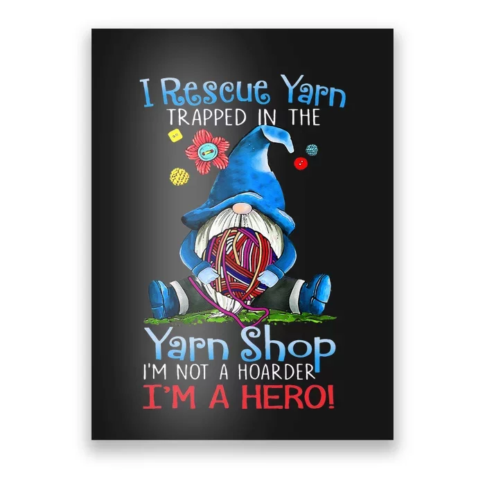 Yarn Knitting Crochet Hoarder Gnome Funny Gift Apparel Poster