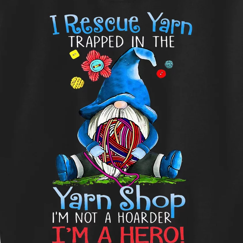 Yarn Knitting Crochet Hoarder Gnome Funny Gift Apparel Kids Sweatshirt