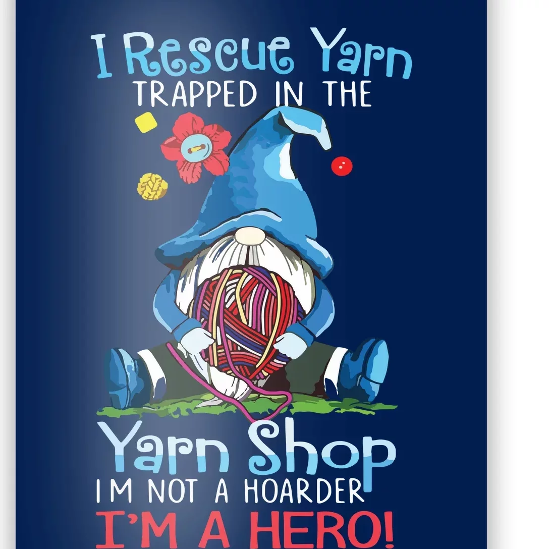 Yarn Knitting Crochet Hoarder Gnome Funny Gift Apparel Poster