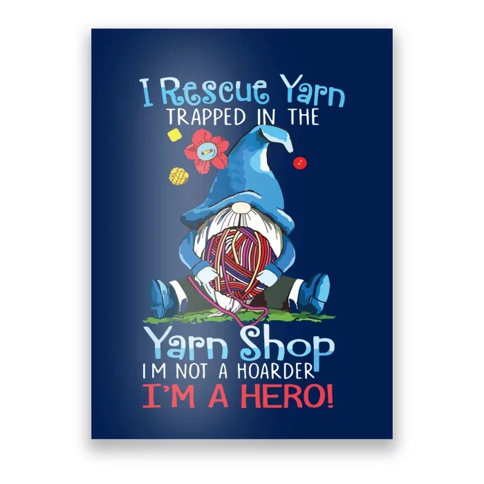 Yarn Knitting Crochet Hoarder Gnome Funny Gift Apparel Poster