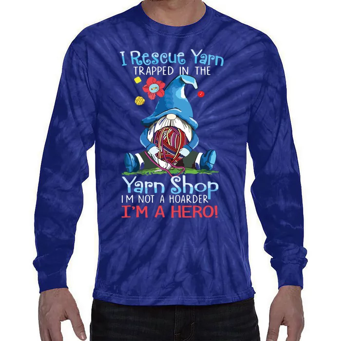 Yarn Knitting Crochet Hoarder Gnome Funny Gift Apparel Tie-Dye Long Sleeve Shirt