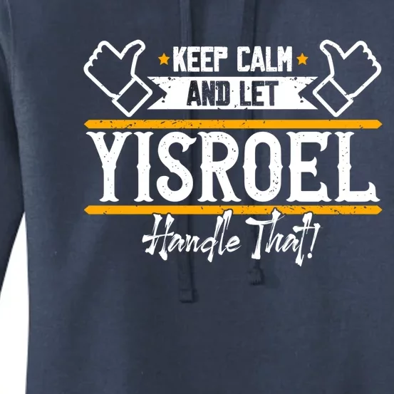 Yisroel Keep Calm And Let Yisroel Handle That Gift Women's Pullover Hoodie