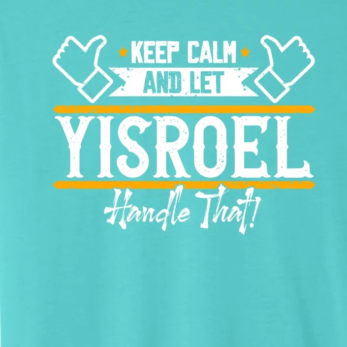 Yisroel Keep Calm And Let Yisroel Handle That Gift ChromaSoft Performance T-Shirt