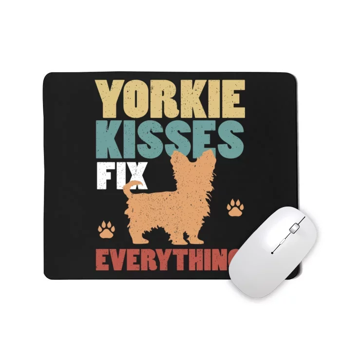 Yorkie Kisses Fix Everything Mousepad