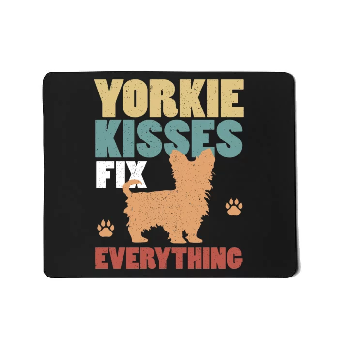 Yorkie Kisses Fix Everything Mousepad