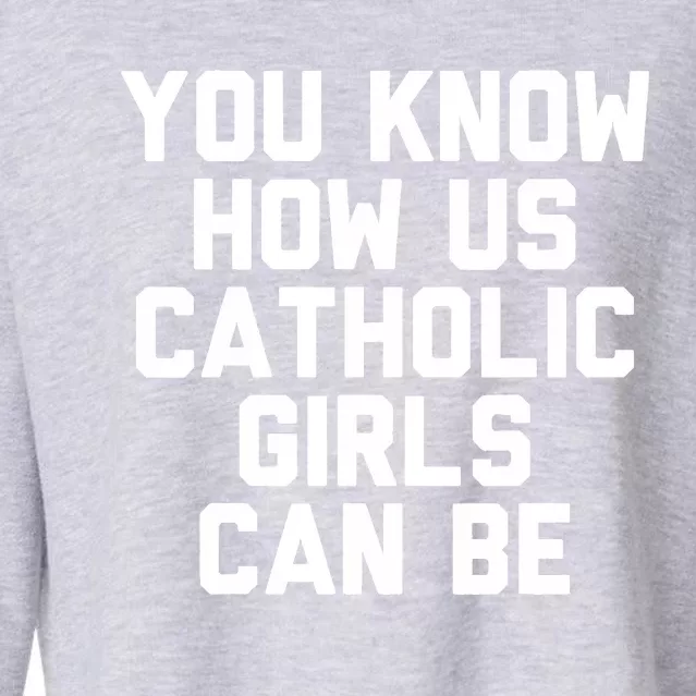 You Know How Us Catholic Can Be Funny Catholic Cropped Pullover Crew