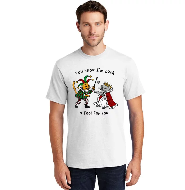 You Know I’M Such A Fool For You Tall T-Shirt