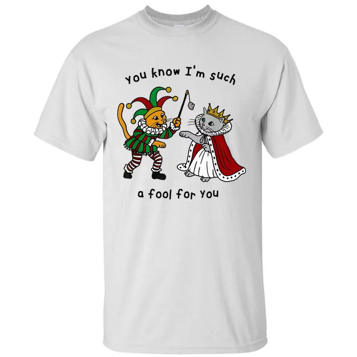 You Know I’M Such A Fool For You Tall T-Shirt