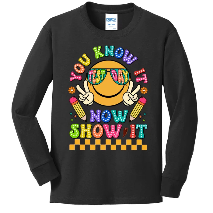 You Know It Now Show It State Testing. Kids Long Sleeve Shirt