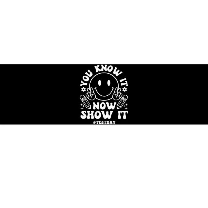 You Know It Now Show It State Testing Day Bumper Sticker