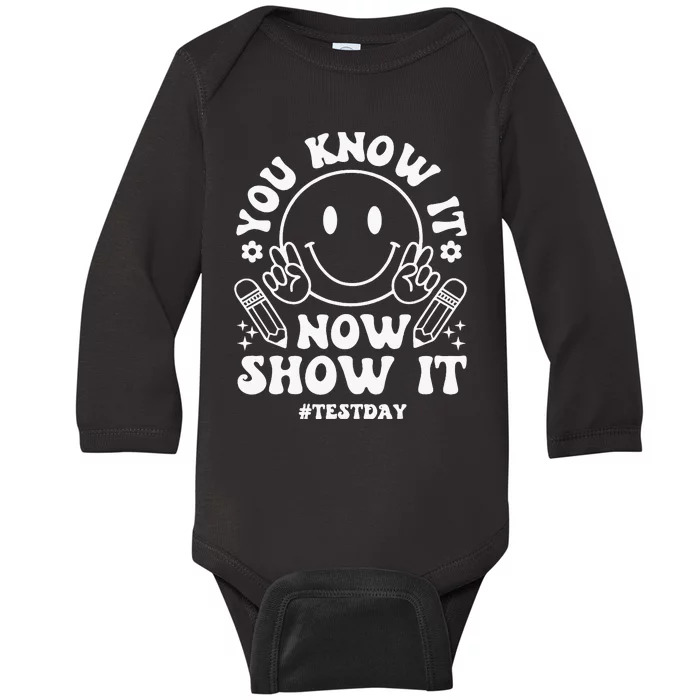 You Know It Now Show It State Testing Day Baby Long Sleeve Bodysuit